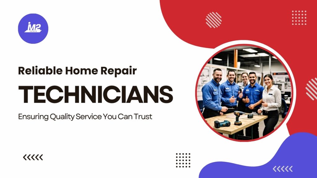 Reliable Home Repair Technicians - Ensuring Quality Service You Can Trust